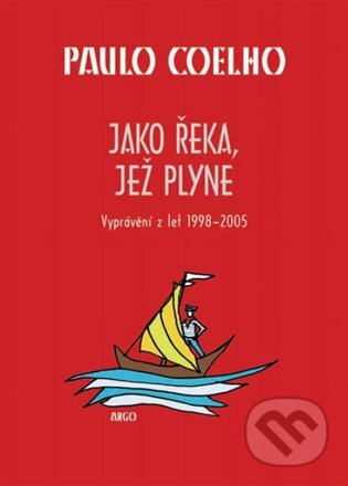 E-kniha: Jako řeka, jež plyne (Paulo Coelho). Argo, 2014 E-kniha: Jako řeka, jež plyne (Paulo Coelho). Argo, 2014