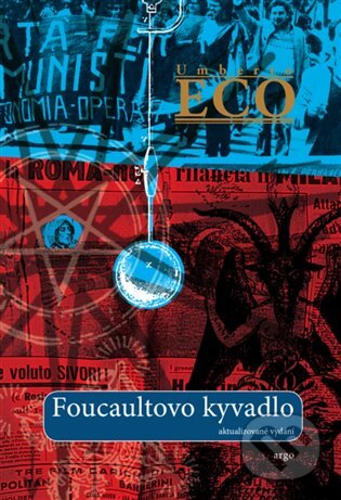 E-kniha: Foucaultovo kyvadlo (Umberto Eco). Argo, 2015 E-kniha: Foucaultovo kyvadlo (Umberto Eco). Argo, 2015