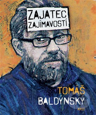 E-kniha: Zajatec zajímavostí (Tomáš Baldýnský). Argo, 2015 E-kniha: Zajatec zajímavostí (Tomáš Baldýnský). Argo, 2015