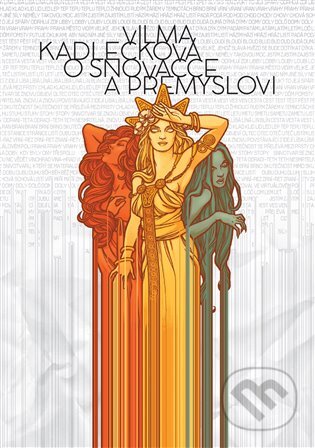 E-kniha: O snovačce a přemyslovi (Vilma Kadlečková). Argo, 2015 E-kniha: O snovačce a přemyslovi (Vilma Kadlečková). Argo, 2015