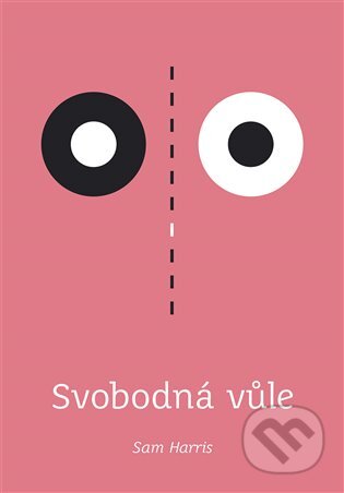 E-kniha: Svobodná vůle (Sam Harris). Dybbuk, 2015 E-kniha: Svobodná vůle (Sam Harris). Dybbuk, 2015