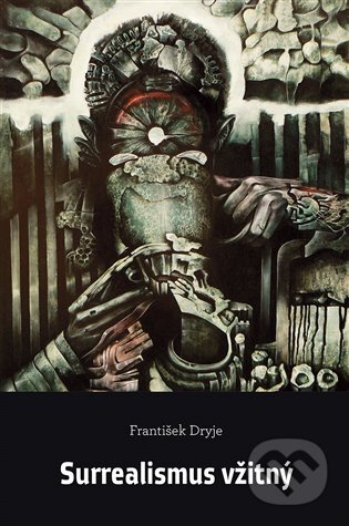 E-kniha: Surrealismus vžitný (František Dryje). Dybbuk, 2016 E-kniha: Surrealismus vžitný (František Dryje). Dybbuk, 2016