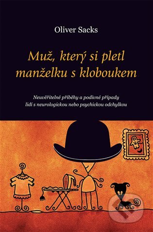 E-kniha: Muž, který si pletl manželku s kloboukem (Oliver Sacks). Dybbuk, 2016 E-kniha: Muž, který si pletl manželku s kloboukem (Oliver Sacks). Dybbuk, 2016