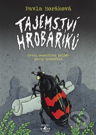 E-kniha: Tajemství Hrobaříků (Pavla Horáková). Argo, 2016 E-kniha: Tajemství Hrobaříků (Pavla Horáková). Argo, 2016