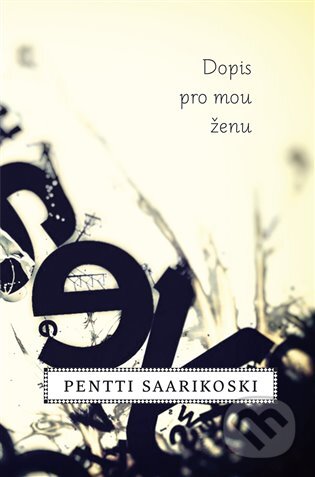 E-kniha: Dopis pro mou ženu (Pentti Saarikoski). Dybbuk, 2016 E-kniha: Dopis pro mou ženu (Pentti Saarikoski). Dybbuk, 2016