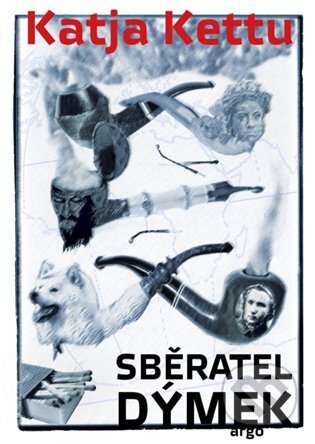 E-kniha: Sběratel dýmek (Katja Kettu). Argo, 2016 E-kniha: Sběratel dýmek (Katja Kettu). Argo, 2016