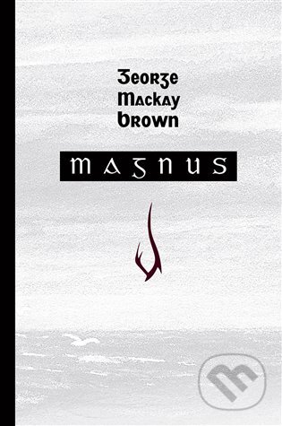E-kniha: Magnus (George Mackay Brown). Dybbuk, 2016 E-kniha: Magnus (George Mackay Brown). Dybbuk, 2016