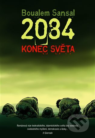 E-kniha: 2084 - Konec světa (Boualem Sansal). Argo, 2016 E-kniha: 2084 - Konec světa (Boualem Sansal). Argo, 2016