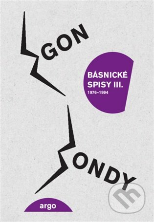 E-kniha: Básnické spisy III. (Egon Bondy). Argo, 2016 E-kniha: Básnické spisy III. (Egon Bondy). Argo, 2016