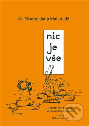 E-kniha: Nic je vše (Šri Nisargadatta Maharadž). Dybbuk, 2016 E-kniha: Nic je vše (Šri Nisargadatta Maharadž). Dybbuk, 2016