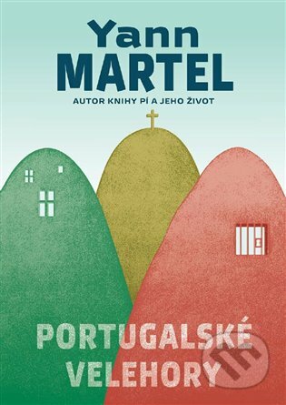 E-kniha: Portugalské velehory (Yann Martel). Argo, 2017 E-kniha: Portugalské velehory (Yann Martel). Argo, 2017