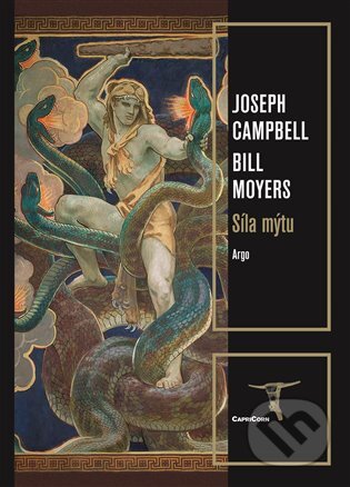 E-kniha: Síla mýtu (Bill Moyers a Joseph Campbell). Argo, 2017 E-kniha: Síla mýtu (Bill Moyers a Joseph Campbell). Argo, 2017