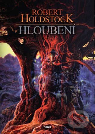 E-kniha: Hloubení (Robert Holdstock). Argo, 2017 E-kniha: Hloubení (Robert Holdstock). Argo, 2017