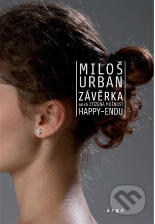 E-kniha: Závěrka (Miloš Urban). Argo, 2017 E-kniha: Závěrka (Miloš Urban). Argo, 2017