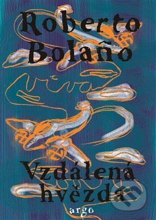 E-kniha: Vzdálená hvězda (Roberto Bolano). Argo, 2017 E-kniha: Vzdálená hvězda (Roberto Bolano). Argo, 2017