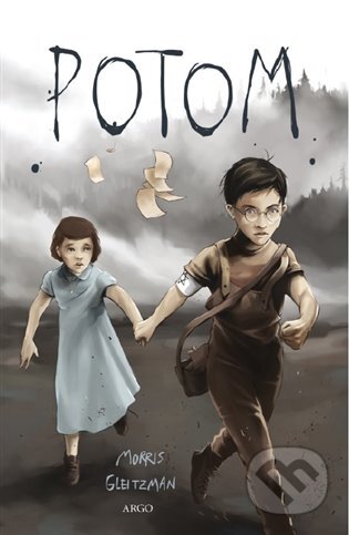E-kniha: Potom (Morris Gleitzman). Argo, 2017 E-kniha: Potom (Morris Gleitzman). Argo, 2017