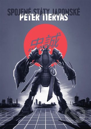 E-kniha: Spojené státy japonské (Peter Tieryas). Argo, 2017 E-kniha: Spojené státy japonské (Peter Tieryas). Argo, 2017