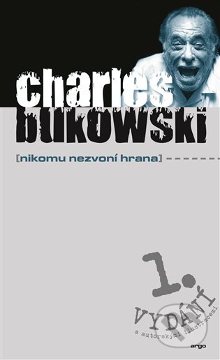 E-kniha: Nikomu nezvoní hrana (Charles Bukowski). Argo, 2017 E-kniha: Nikomu nezvoní hrana (Charles Bukowski). Argo, 2017