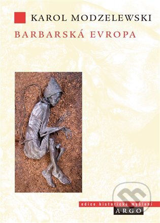 E-kniha: Barbarská Evropa (Karol Modzelewski). Argo, 2017 E-kniha: Barbarská Evropa (Karol Modzelewski). Argo, 2017