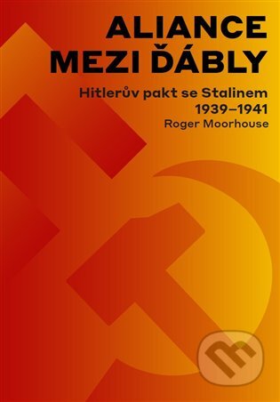 E-kniha: Aliance mezi ďábly (Roger Moorhouse). Argo, 2017 E-kniha: Aliance mezi ďábly (Roger Moorhouse). Argo, 2017