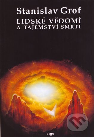E-kniha: Lidské vědomí a tajemství smrti (Stanislav Grof). Argo, 2017 E-kniha: Lidské vědomí a tajemství smrti (Stanislav Grof). Argo, 2017