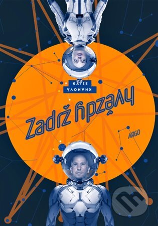 E-kniha: Zadrž hvězdy (Katie Khanová). Argo, 2018 E-kniha: Zadrž hvězdy (Katie Khanová). Argo, 2018