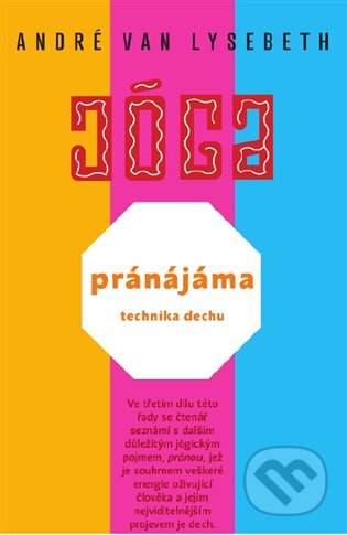 E-kniha: Pránájáma - technika dechu (André Van Lysebeth). Argo, 2018 E-kniha: Pránájáma - technika dechu (André Van Lysebeth). Argo, 2018