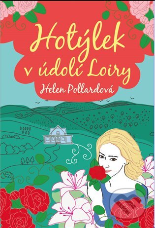 E-kniha: Hotýlek v údolí Loiry (Helen Pollardová). Argo, 2018 E-kniha: Hotýlek v údolí Loiry (Helen Pollardová). Argo, 2018