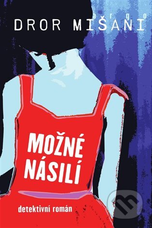 E-kniha: Možné násilí (Dror Mišani). Argo, 2018 E-kniha: Možné násilí (Dror Mišani). Argo, 2018
