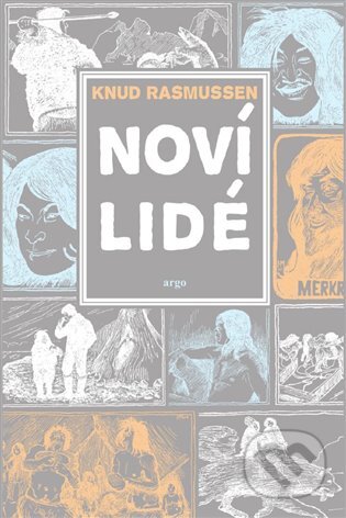 E-kniha: Noví lidé (Knud Rasmussen). Argo, 2018 E-kniha: Noví lidé (Knud Rasmussen). Argo, 2018
