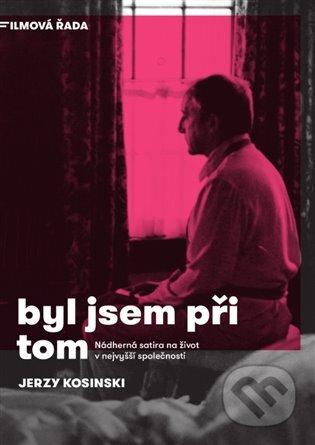 E-kniha: Byl jsem při tom (Jerzy Kosinski). Argo, 2018 E-kniha: Byl jsem při tom (Jerzy Kosinski). Argo, 2018