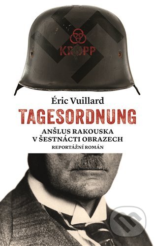 E-kniha: Tagesordnung (Éric Vuillard). Argo, 2018 E-kniha: Tagesordnung (Éric Vuillard). Argo, 2018