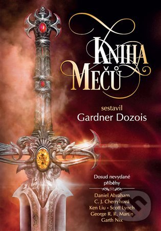 E-kniha: Kniha mečů (C.J. Cherryové, Daniel Abraham, Ellen Kusherová, Garth Nix, George R.R. Martin, K.J. Parkerová, Lavie Tidhar a Scott Lynch). Argo, 2018 E-kniha: Kniha mečů (C.J. Cherryové, Daniel Abraham, Ellen Kusherová, Garth Nix, George R.R. Martin, K.J. Parkerová, Lavie Tidhar a Scott Lynch). Argo, 2018