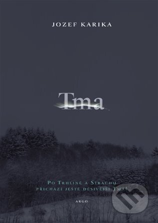 E-kniha: Tma (Jozef Karika). Argo, 2018 E-kniha: Tma (Jozef Karika). Argo, 2018