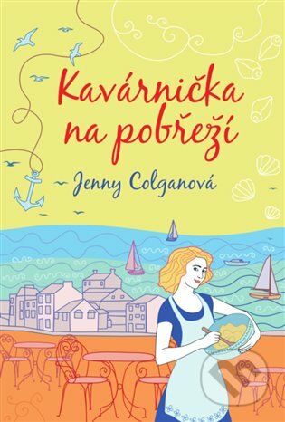 E-kniha: Kavárnička na pobřeží (Jenny Colgan). Argo, 2019 E-kniha: Kavárnička na pobřeží (Jenny Colgan). Argo, 2019