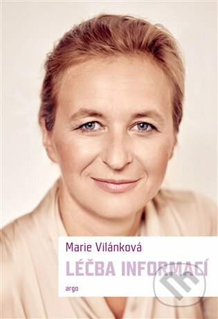 E-kniha: Léčba informací (Marie Vilánková). Argo, 2019 E-kniha: Léčba informací (Marie Vilánková). Argo, 2019