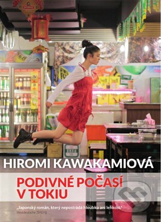 E-kniha: Podivné počasí v Tokiu (Hiromi Kawakamiová). Argo, 2019 E-kniha: Podivné počasí v Tokiu (Hiromi Kawakamiová). Argo, 2019