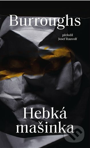 E-kniha: Hebká mašinka (William Seward Burroughs). Argo, 2019 E-kniha: Hebká mašinka (William Seward Burroughs). Argo, 2019
