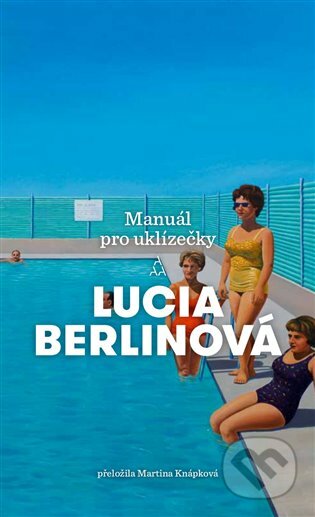 E-kniha: Manuál pro uklízečky (Lucia Berlinová). Argo, 2019 E-kniha: Manuál pro uklízečky (Lucia Berlinová). Argo, 2019