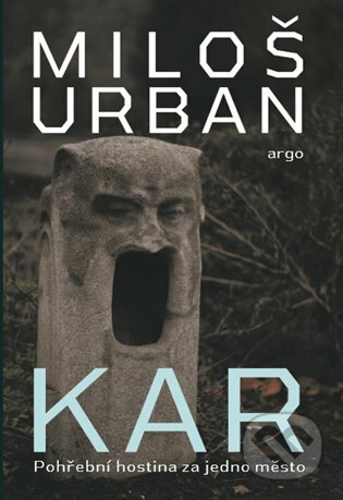 E-kniha: KAR (Miloš Urban). Argo, 2019 E-kniha: KAR (Miloš Urban). Argo, 2019
