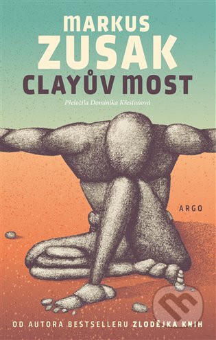 E-kniha: Clayův most (Markus Zusak). Argo, 2019 E-kniha: Clayův most (Markus Zusak). Argo, 2019