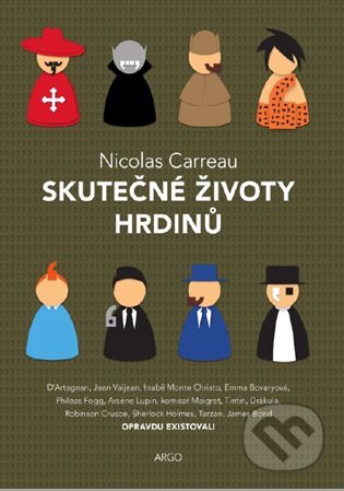 E-kniha: Skutečné životy hrdinů (Nicolas Carreau). Argo, 2019 E-kniha: Skutečné životy hrdinů (Nicolas Carreau). Argo, 2019
