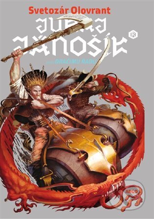 E-kniha: Juraj Jánošík® proti Dračímu řádu (Svetozár Olovrant). Argo, 2019 E-kniha: Juraj Jánošík® proti Dračímu řádu (Svetozár Olovrant). Argo, 2019