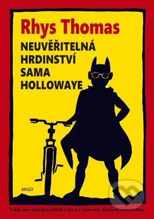 E-kniha: Neuvěřitelná hrdinství Sama Hollowaye (Rhys Thomas). Argo, 2019 E-kniha: Neuvěřitelná hrdinství Sama Hollowaye (Rhys Thomas). Argo, 2019