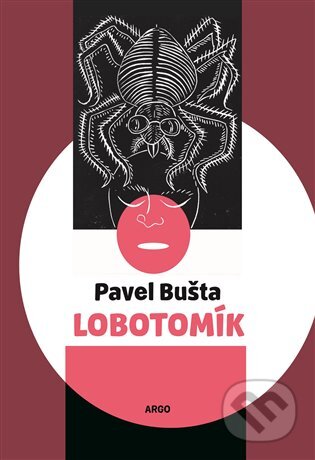 E-kniha: Lobotomík (Pavel Bušta). Argo, 2019 E-kniha: Lobotomík (Pavel Bušta). Argo, 2019