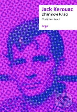 E-kniha: Dharmoví tuláci (Jack Kerouac). Argo, 2019 E-kniha: Dharmoví tuláci (Jack Kerouac). Argo, 2019