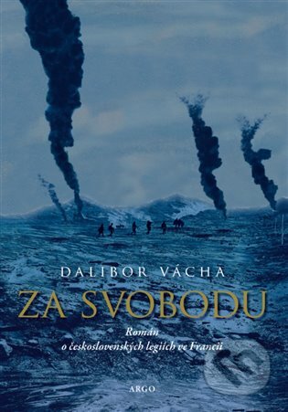 E-kniha: Za svobodu (Dalibor Vácha). Argo, 2019 E-kniha: Za svobodu (Dalibor Vácha). Argo, 2019