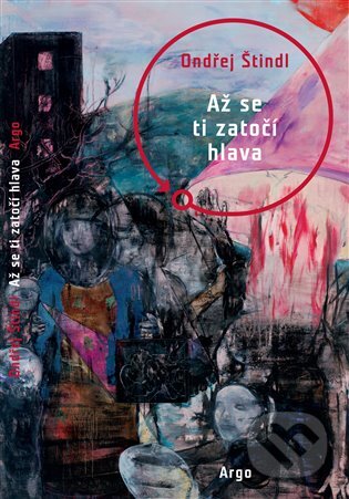 E-kniha: Až se ti zatočí hlava (Ondřej Štindl). Argo, 2020 E-kniha: Až se ti zatočí hlava (Ondřej Štindl). Argo, 2020