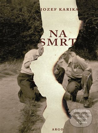 E-kniha: Na smrt (Jozef Karika). Argo, 2020 E-kniha: Na smrt (Jozef Karika). Argo, 2020