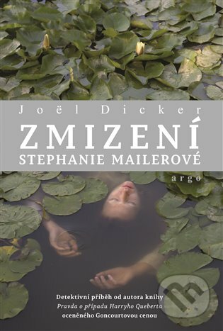 E-kniha: Zmizení Stephanie Mailerové (Joël Dicker). Argo, 2020 E-kniha: Zmizení Stephanie Mailerové (Joël Dicker). Argo, 2020